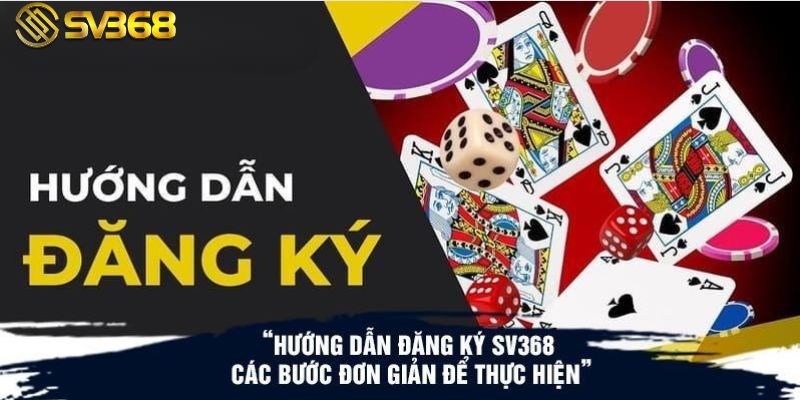 Đăng ký tài khoản SV368 dễ dàng