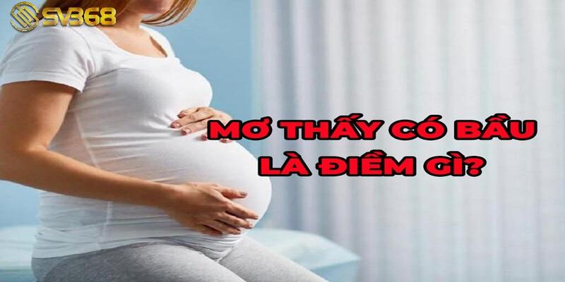 Nằm mơ thấy có bầu